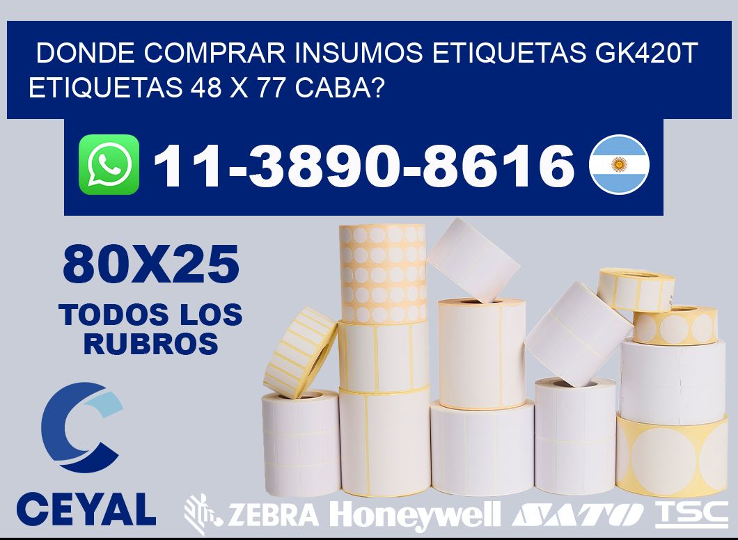 donde comprar insumos etiquetas gk420t etiquetas 48 x 77 CABA?