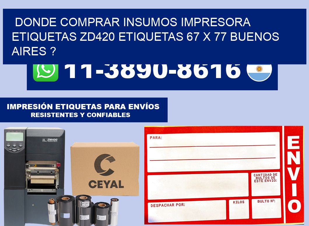 donde comprar insumos impresora etiquetas zd420 etiquetas 67 x 77 Buenos Aires ?