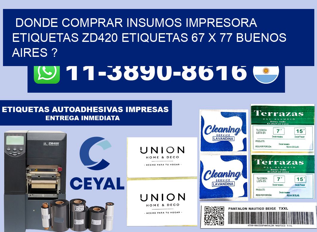 donde comprar insumos impresora etiquetas zd420 etiquetas 67 x 77 Buenos Aires ?
