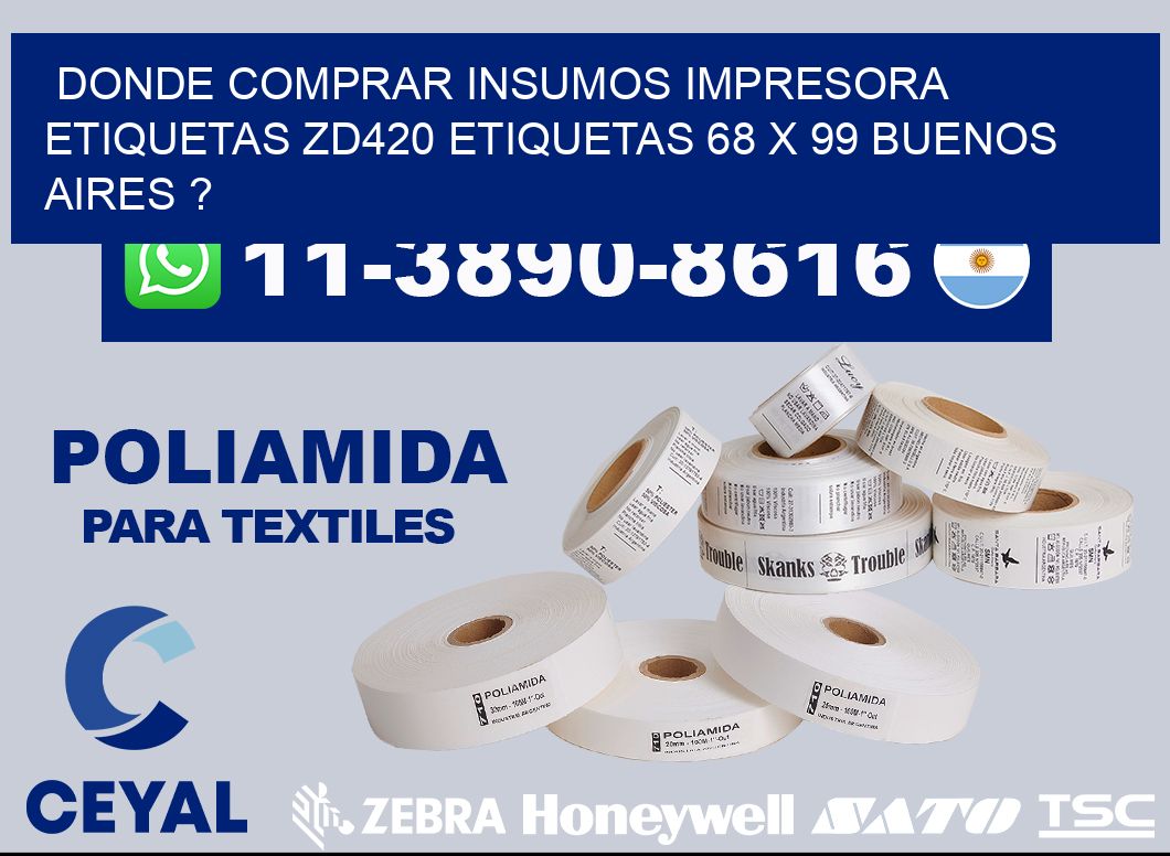 donde comprar insumos impresora etiquetas zd420 etiquetas 68 x 99 Buenos Aires ?