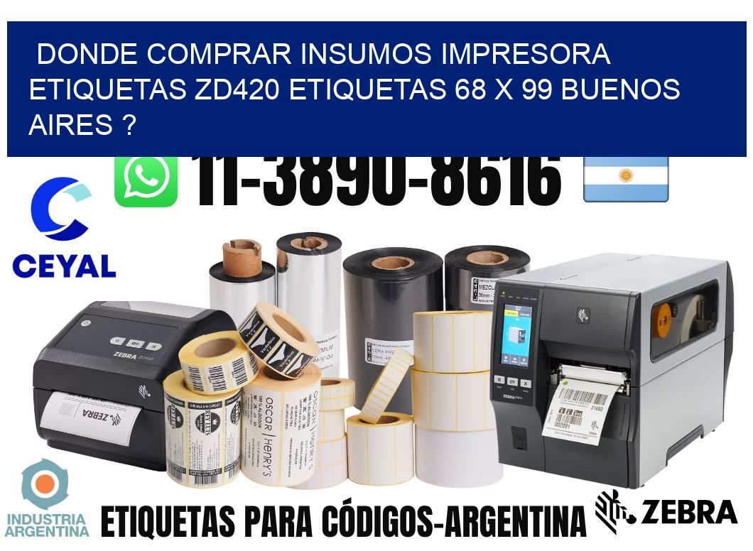 donde comprar insumos impresora etiquetas zd420 etiquetas 68 x 99 Buenos Aires ?