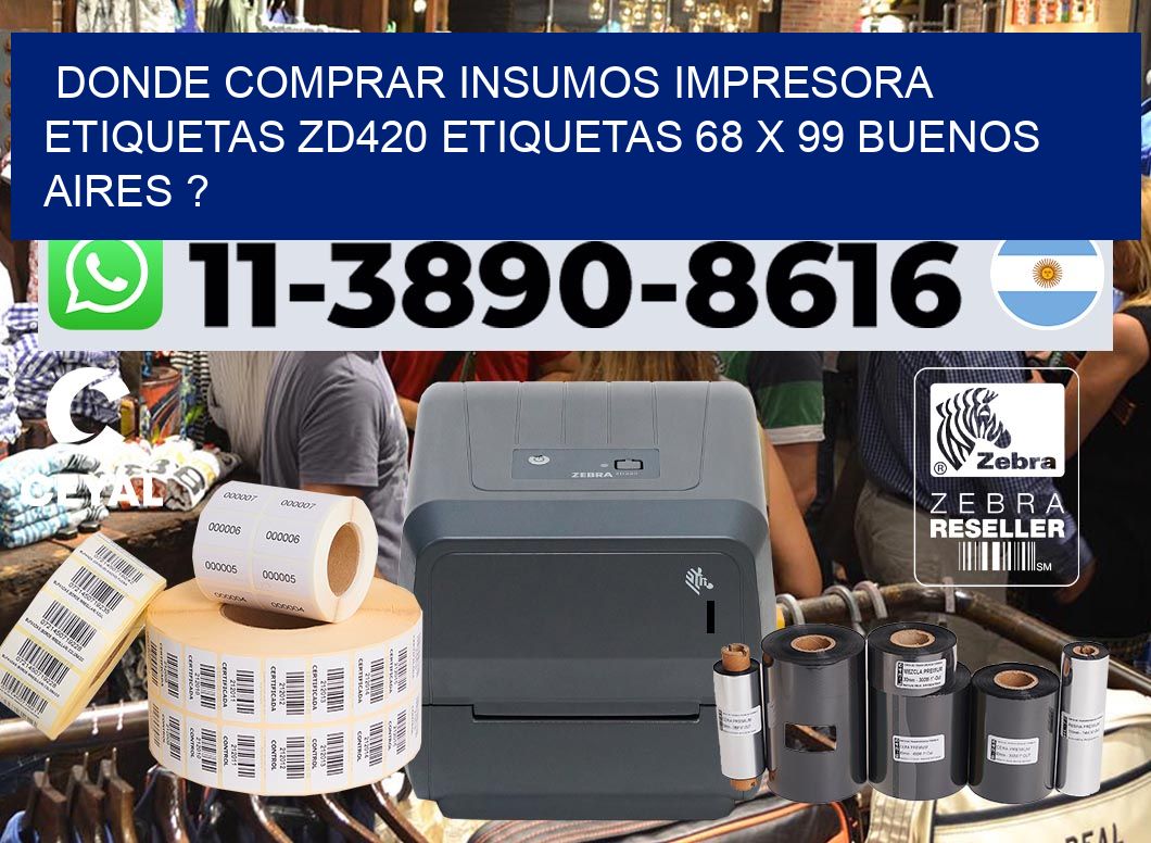 donde comprar insumos impresora etiquetas zd420 etiquetas 68 x 99 Buenos Aires ?