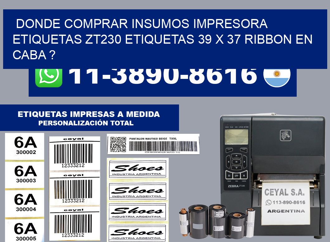 donde comprar insumos impresora etiquetas zt230 etiquetas 39 x 37 ribbon en CABA ?