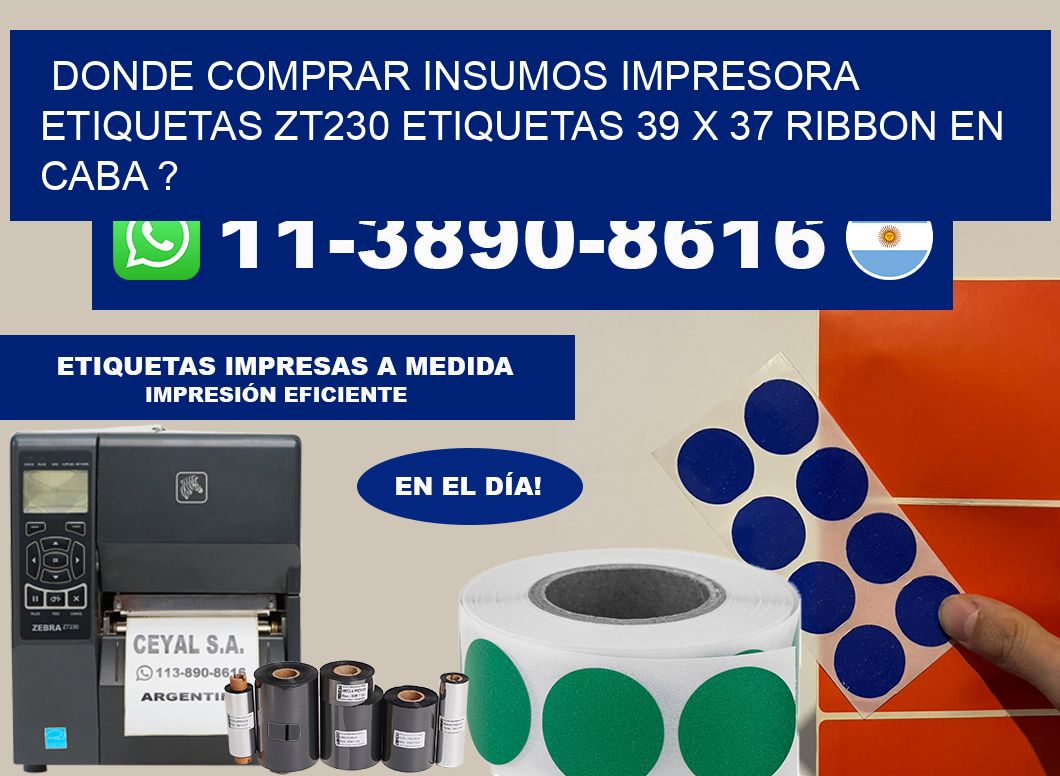 donde comprar insumos impresora etiquetas zt230 etiquetas 39 x 37 ribbon en CABA ?