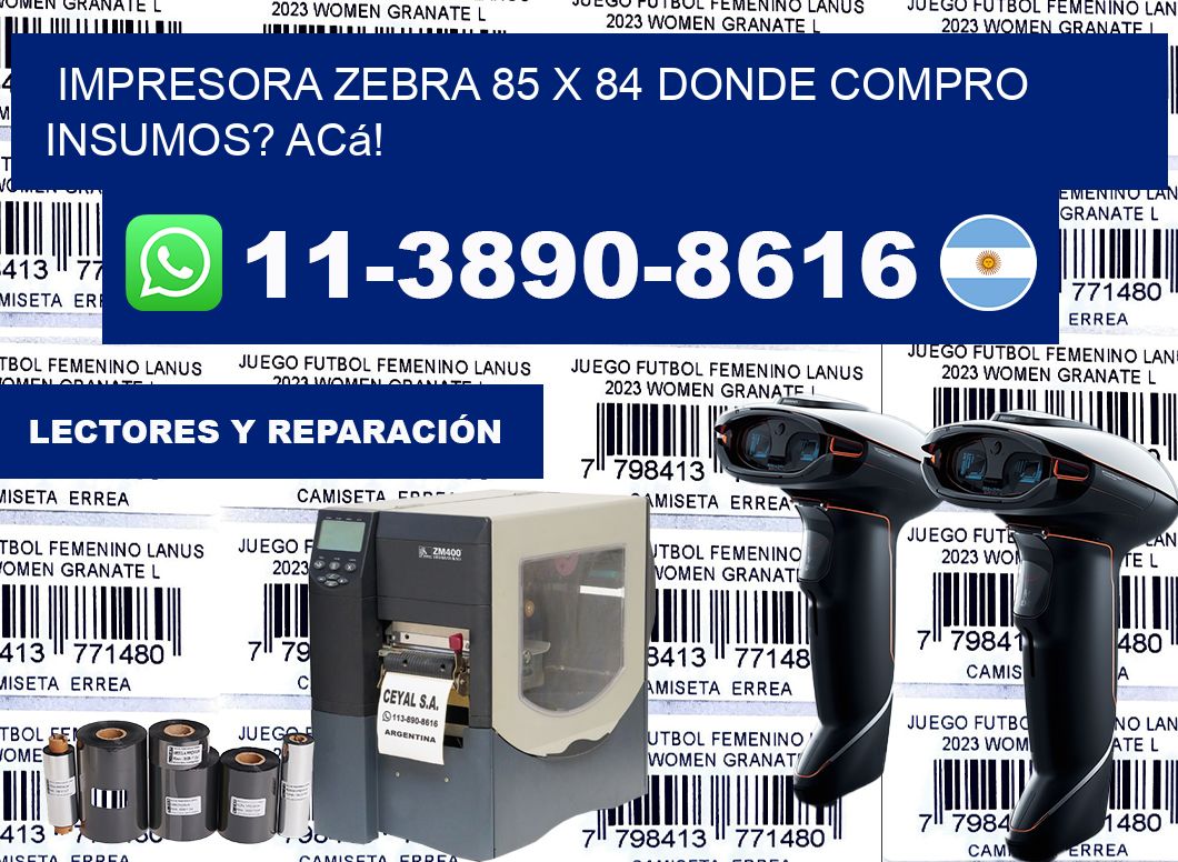 impresora zebra 85 x 84 Donde compro insumos? Acá!