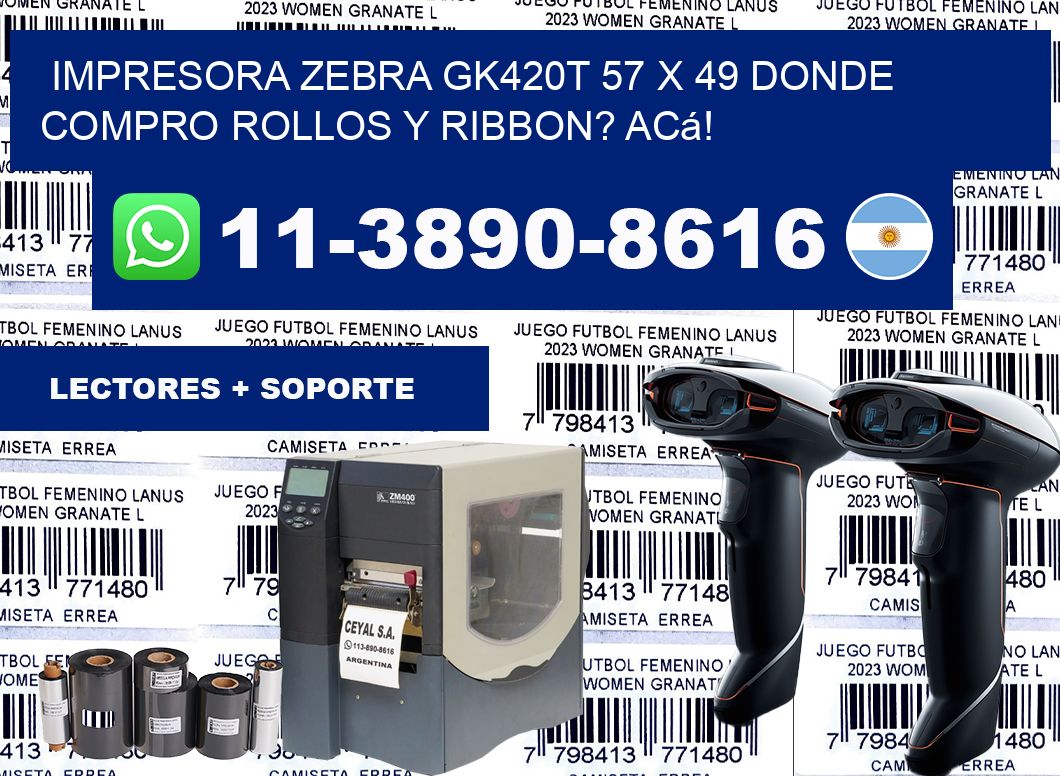 impresora zebra gk420t 57 x 49 Donde compro rollos y ribbon? Acá!