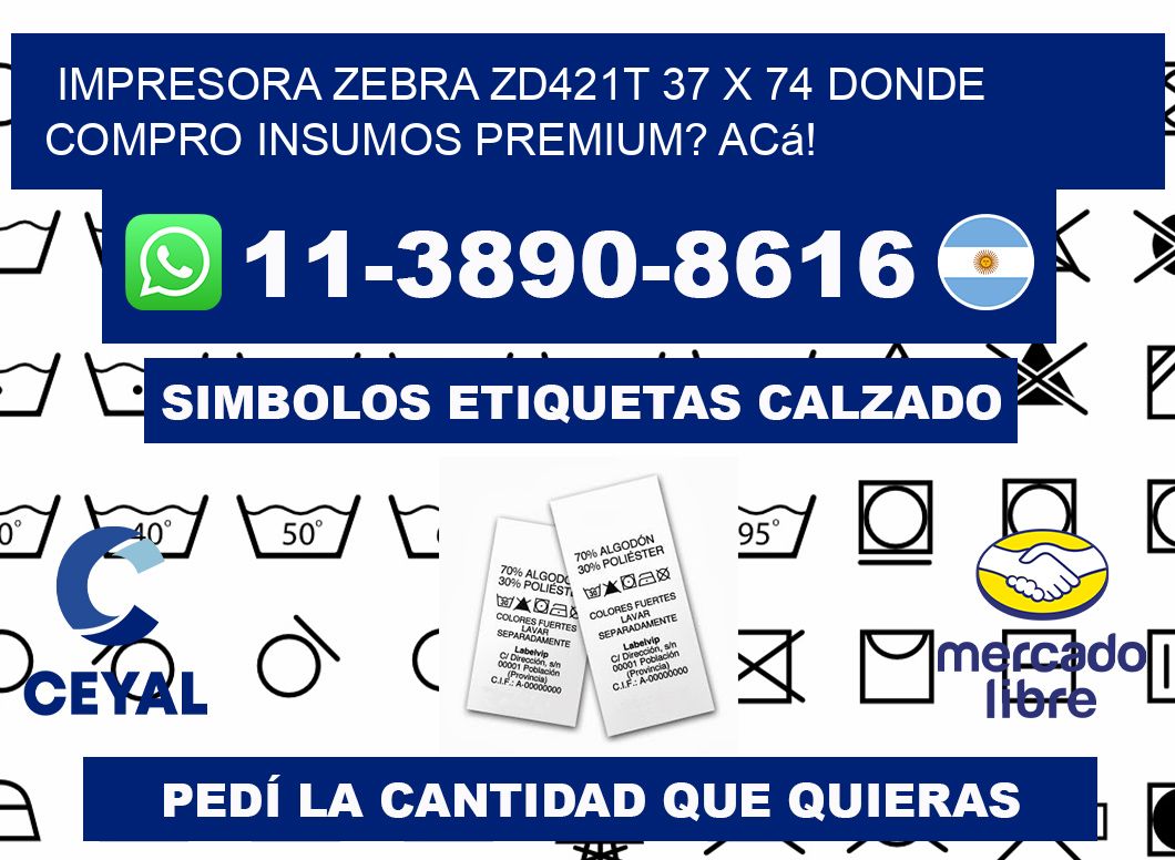 impresora zebra zd421t 37 x 74 Donde compro insumos premium? Acá!