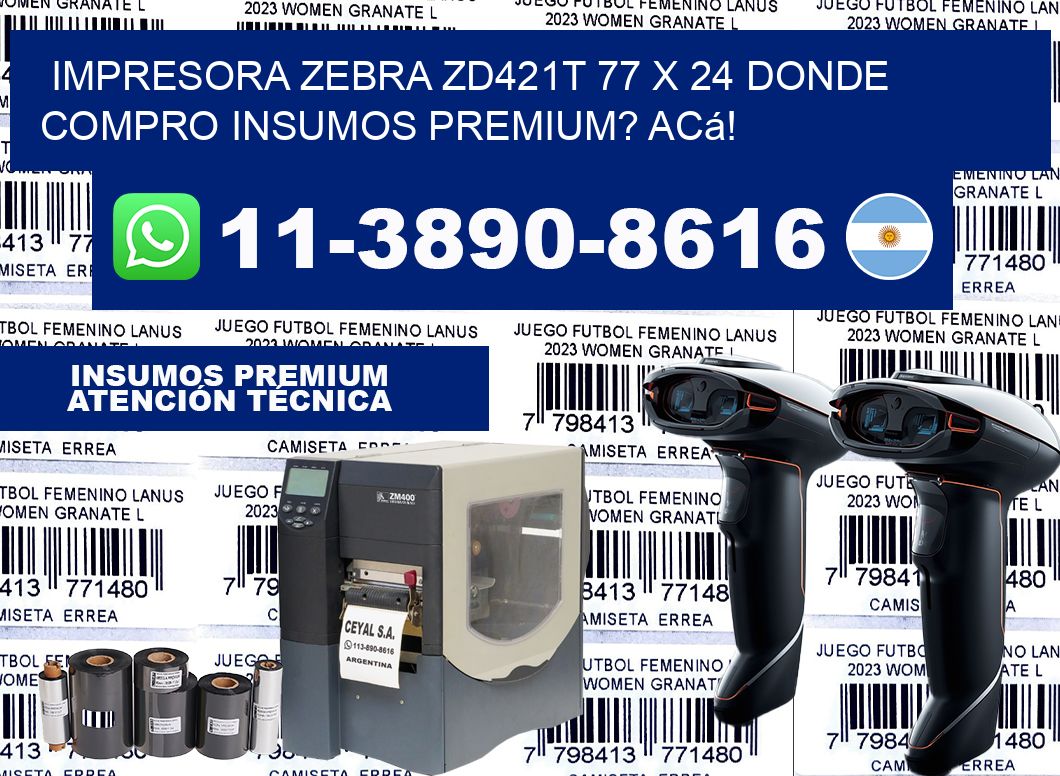 impresora zebra zd421t 77 x 24 Donde compro insumos premium? Acá!