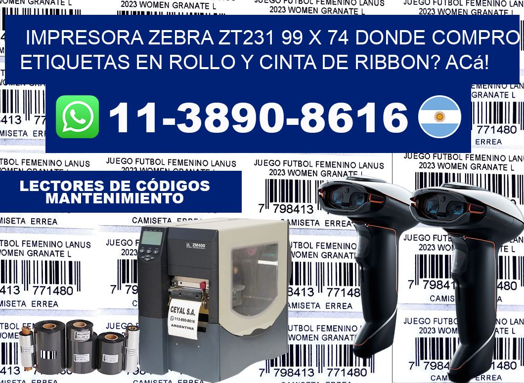 impresora zebra zt231 99 x 74 Donde compro etiquetas en rollo y cinta de ribbon? Acá!
