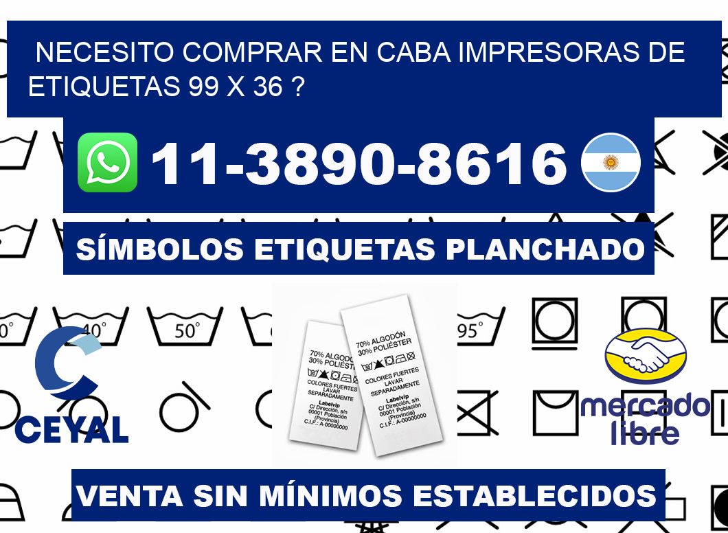 necesito comprar en CABA impresoras de etiquetas 99 x 36 ?