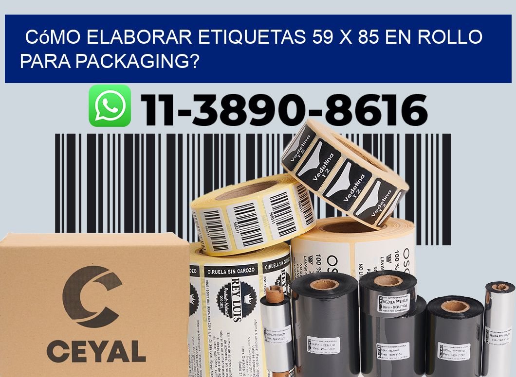 Cómo elaborar etiquetas 59 x 85 en rollo para packaging?
