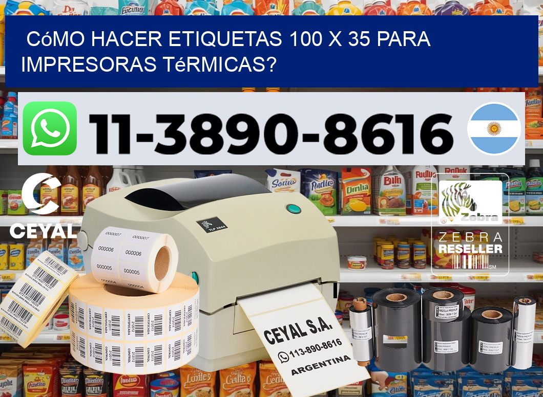 Cómo hacer etiquetas 100 x 35 para impresoras térmicas?