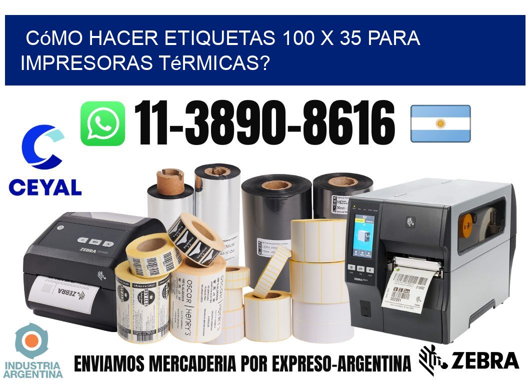 Cómo hacer etiquetas 100 x 35 para impresoras térmicas?