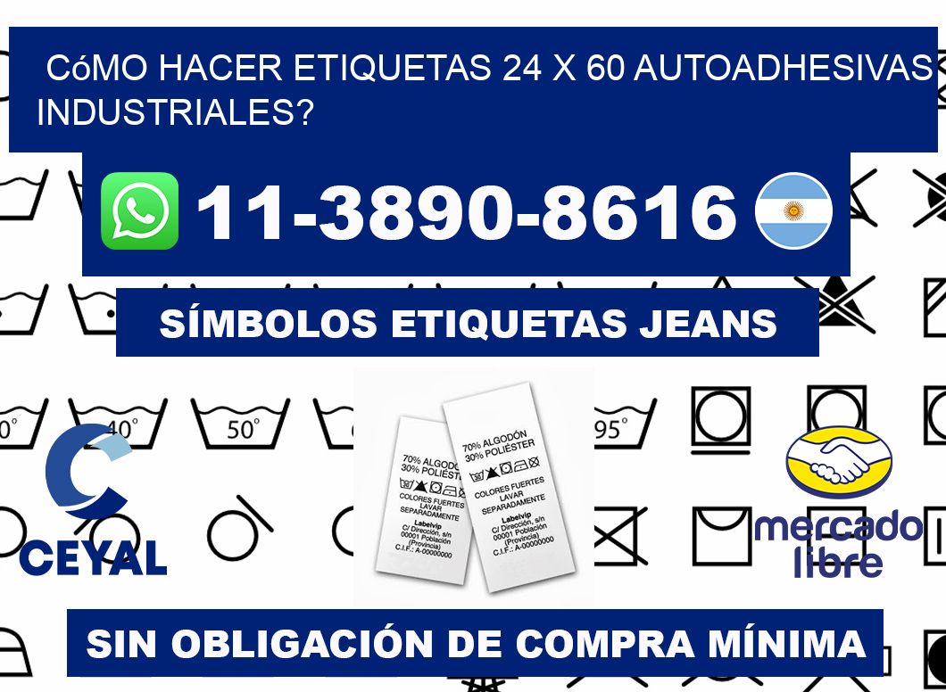 Cómo hacer etiquetas 24 x 60 autoadhesivas industriales?