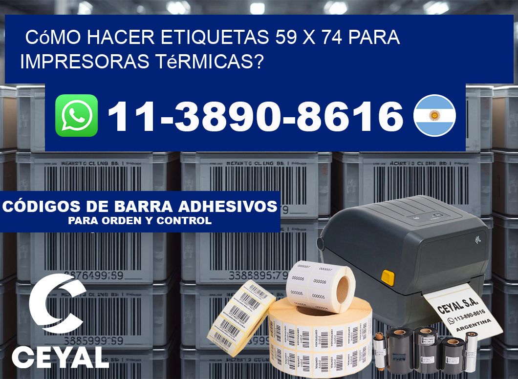 Cómo hacer etiquetas 59 x 74 para impresoras térmicas?