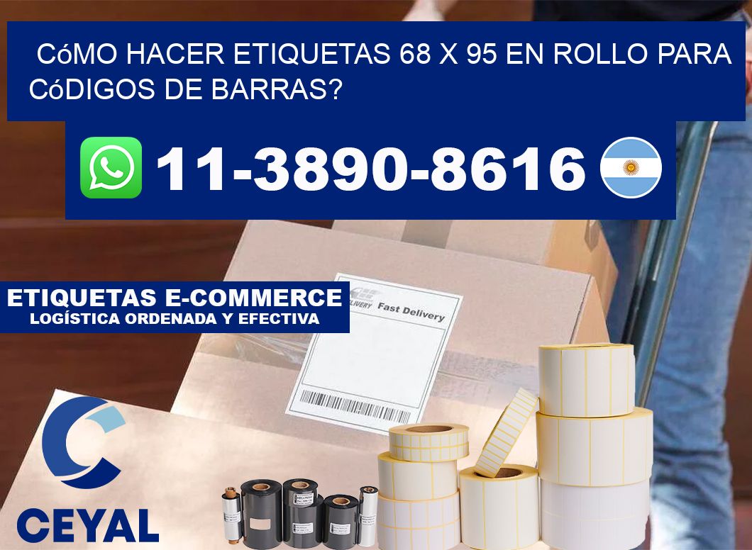 Cómo hacer etiquetas 68 x 95 en rollo para códigos de barras?