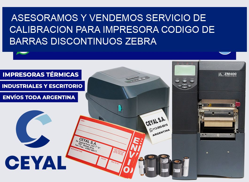 Asesoramos y vendemos servicio de calibracion para impresora codigo de barras discontinuos zebra