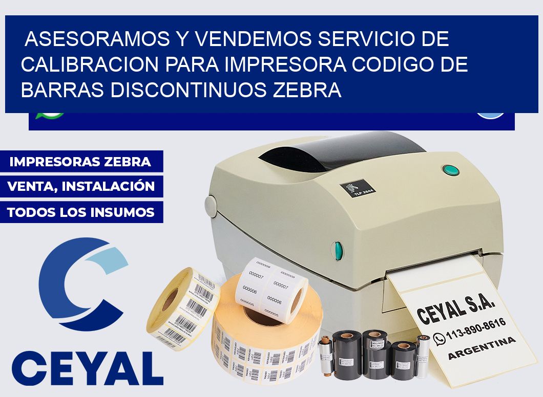 Asesoramos y vendemos servicio de calibracion para impresora codigo de barras discontinuos zebra