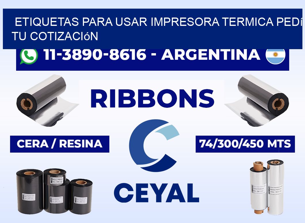 ETIQUETAS PARA USAR IMPRESORA TERMICA Pedí tu cotización