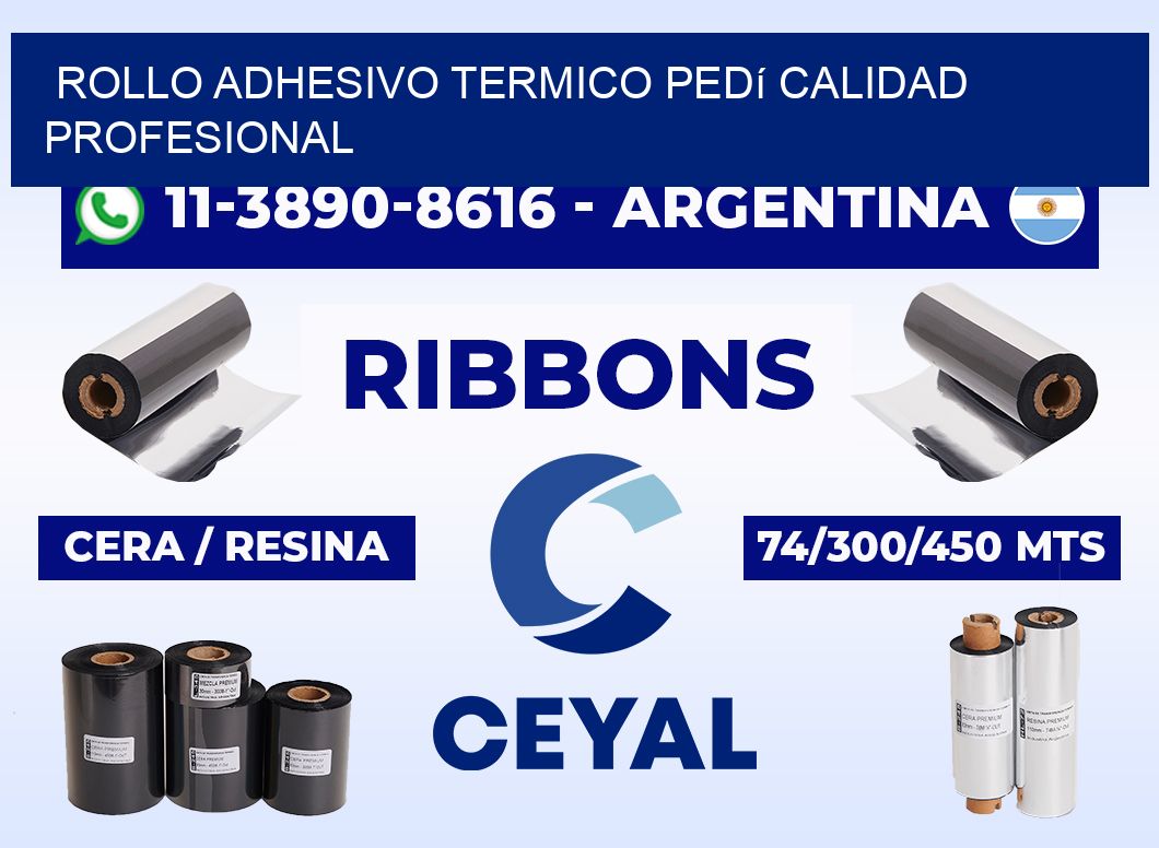 ROLLO ADHESIVO TERMICO Pedí calidad profesional