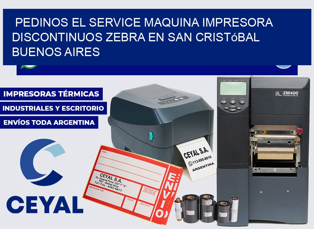 pedinos el service Maquina impresora discontinuos zebra en San Cristóbal Buenos Aires
